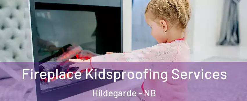  Fireplace Kidsproofing Services Hildegarde - NB