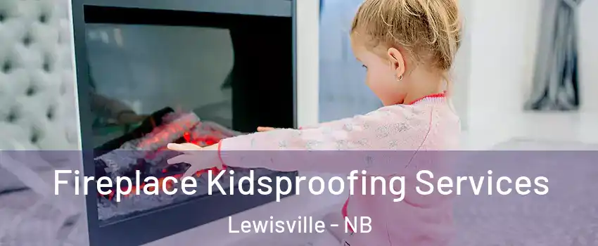  Fireplace Kidsproofing Services Lewisville - NB