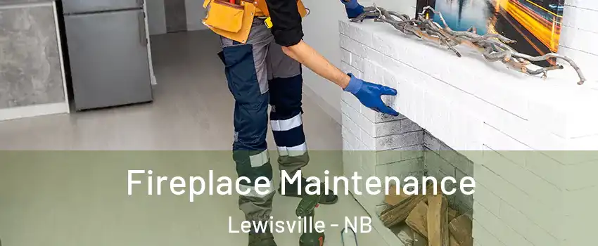  Fireplace Maintenance Lewisville - NB