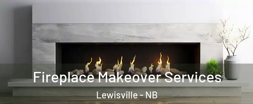 Fireplace Makeover Services Lewisville - NB