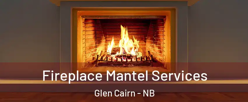  Fireplace Mantel Services Glen Cairn - NB