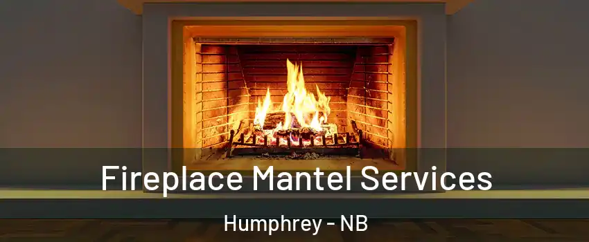 Fireplace Mantel Services Humphrey - NB