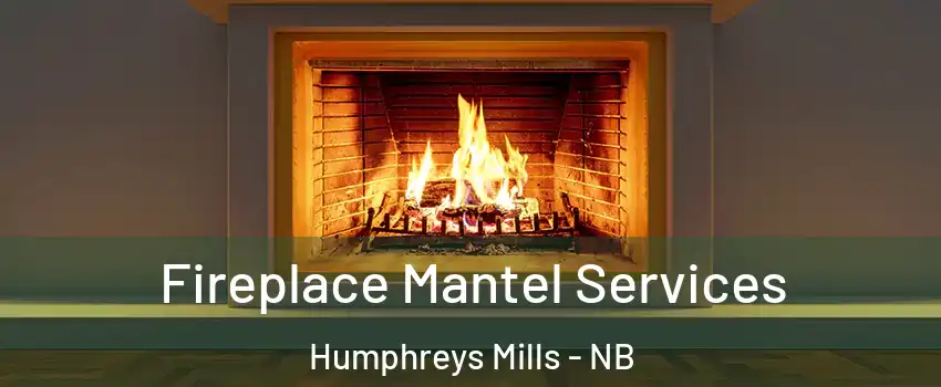  Fireplace Mantel Services Humphreys Mills - NB