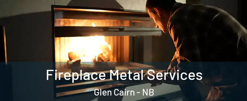 Fireplace Metal Services Glen Cairn - NB
