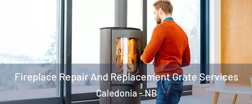  Fireplace Repair And Replacement Grate Services Caledonia - NB
