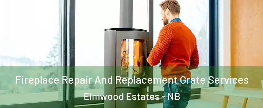  Fireplace Repair And Replacement Grate Services Elmwood Estates - NB