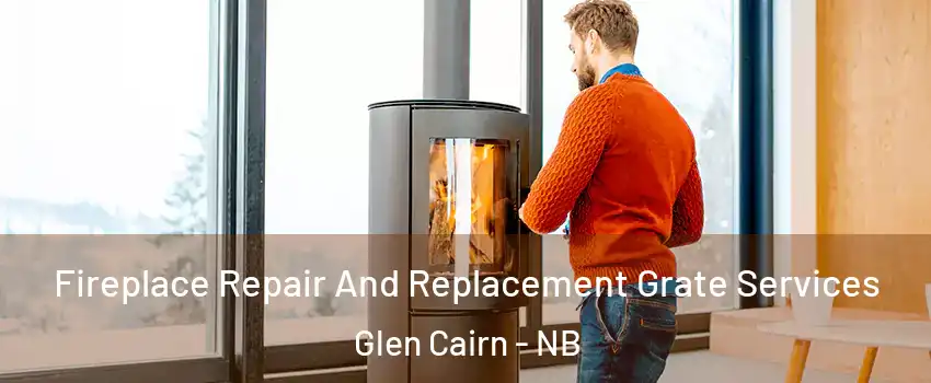  Fireplace Repair And Replacement Grate Services Glen Cairn - NB