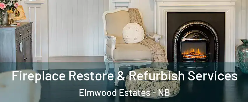  Fireplace Restore & Refurbish Services Elmwood Estates - NB