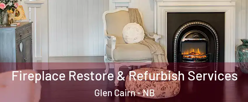  Fireplace Restore & Refurbish Services Glen Cairn - NB