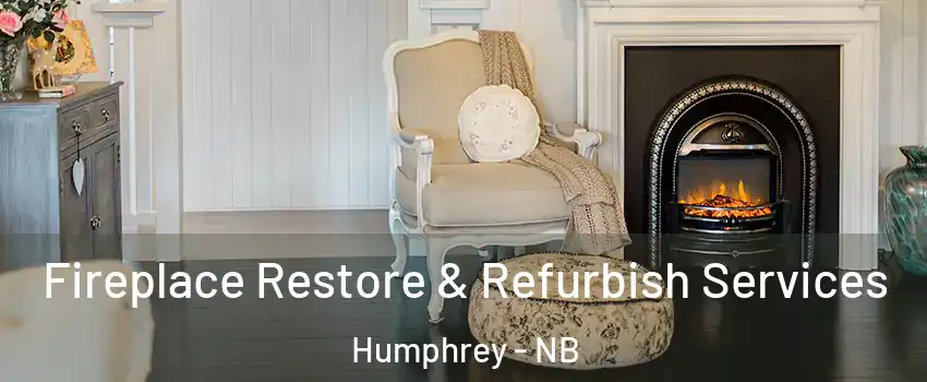 Fireplace Restore & Refurbish Services Humphrey - NB
