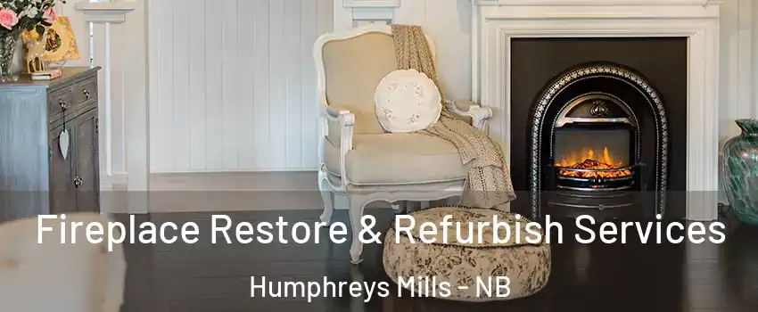 Fireplace Restore & Refurbish Services Humphreys Mills - NB