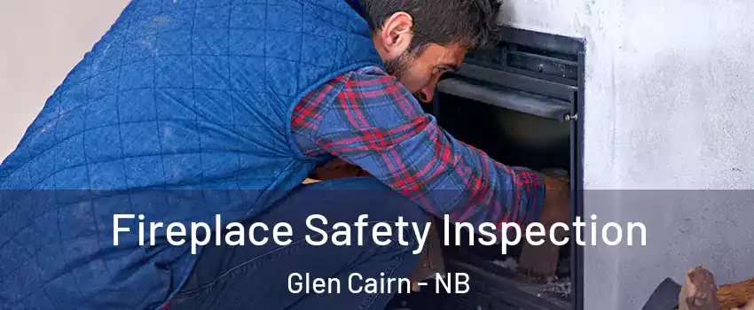 Fireplace Safety Inspection Glen Cairn - NB