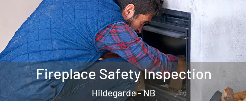 Fireplace Safety Inspection Hildegarde - NB