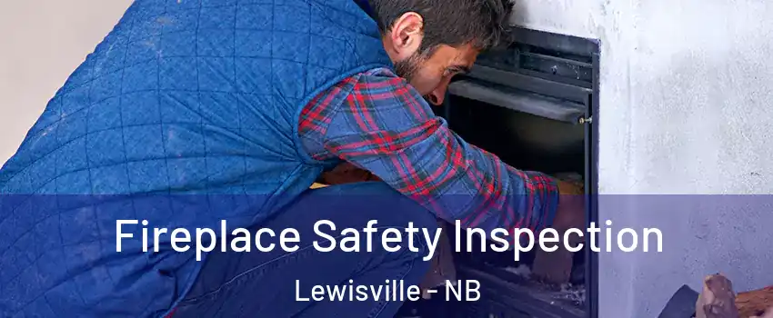 Fireplace Safety Inspection Lewisville - NB