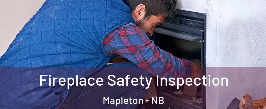  Fireplace Safety Inspection Mapleton - NB
