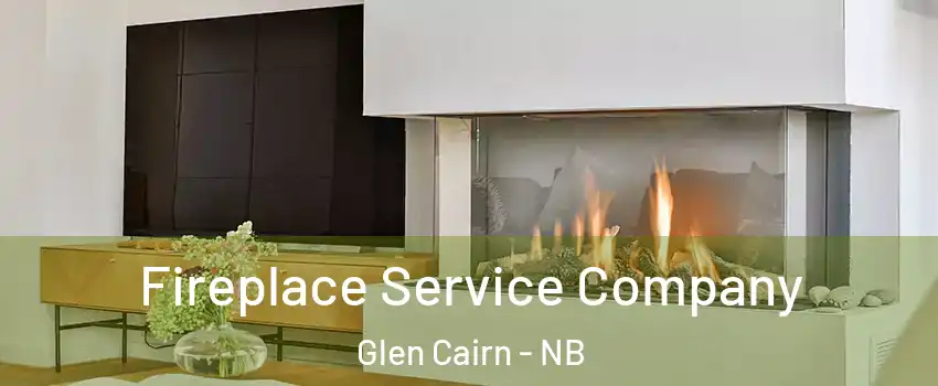 Fireplace Service Company Glen Cairn - NB