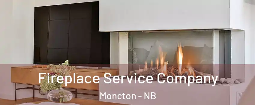  Fireplace Service Company Moncton - NB