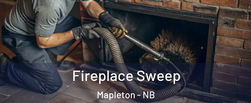  Fireplace Sweep Mapleton - NB