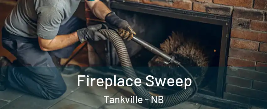  Fireplace Sweep Tankville - NB
