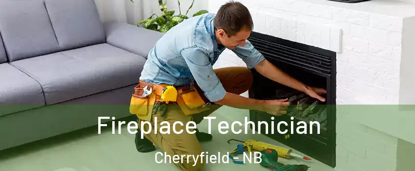 Fireplace Technician Cherryfield - NB
