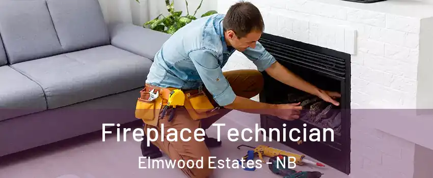 Fireplace Technician Elmwood Estates - NB