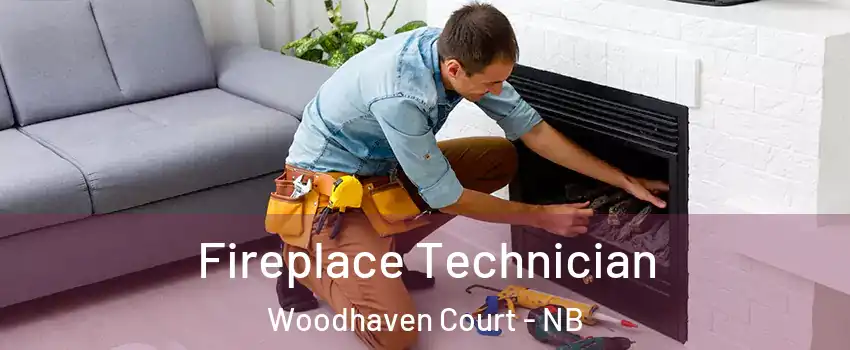 Fireplace Technician Woodhaven Court - NB