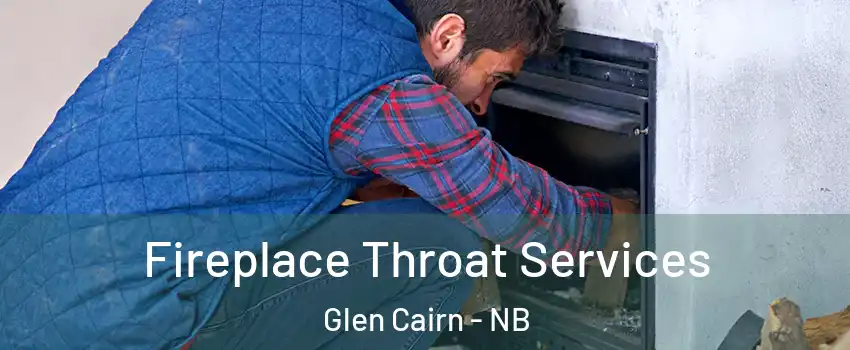  Fireplace Throat Services Glen Cairn - NB