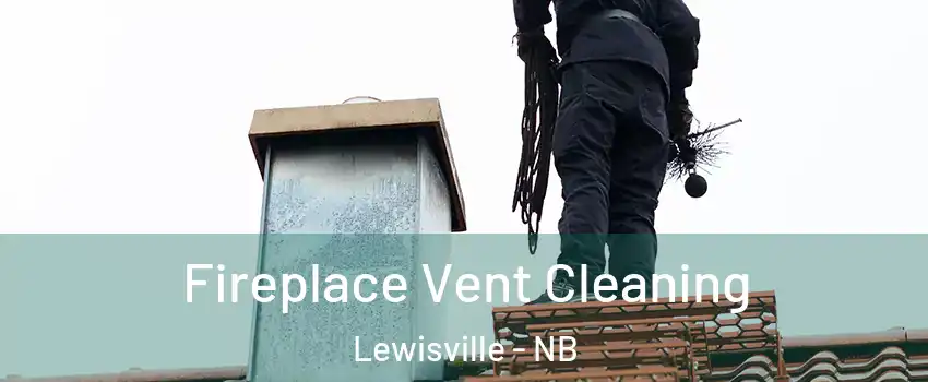  Fireplace Vent Cleaning Lewisville - NB
