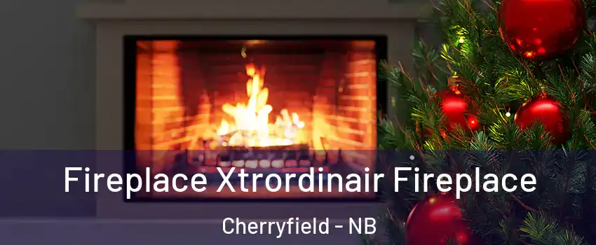 Fireplace Xtrordinair Fireplace Cherryfield - NB