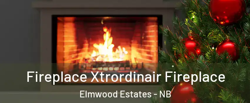 Fireplace Xtrordinair Fireplace Elmwood Estates - NB