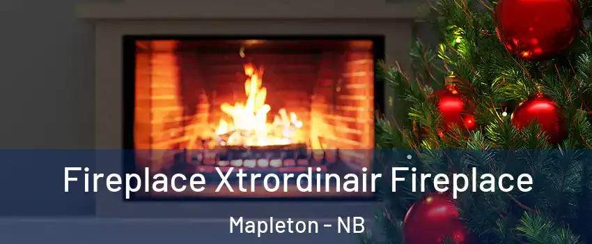Fireplace Xtrordinair Fireplace Mapleton - NB
