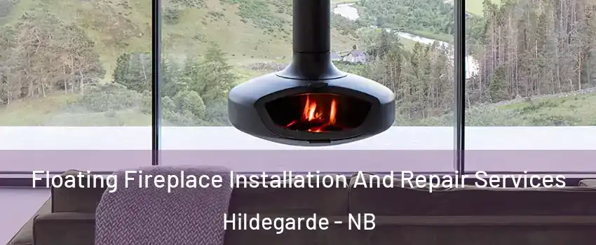  Floating Fireplace Installation And Repair Services Hildegarde - NB