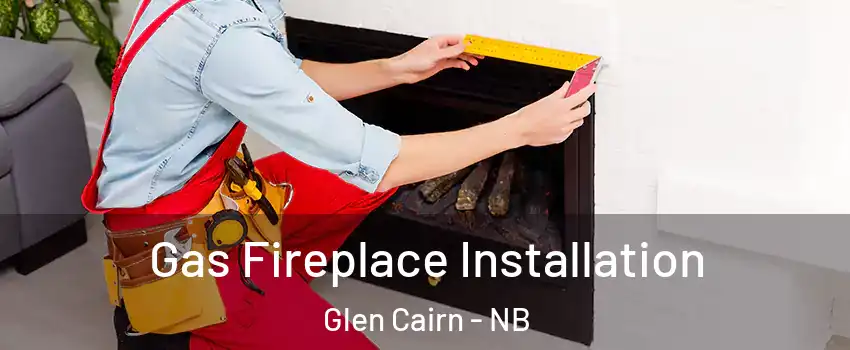 Gas Fireplace Installation Glen Cairn - NB
