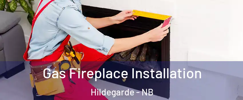  Gas Fireplace Installation Hildegarde - NB