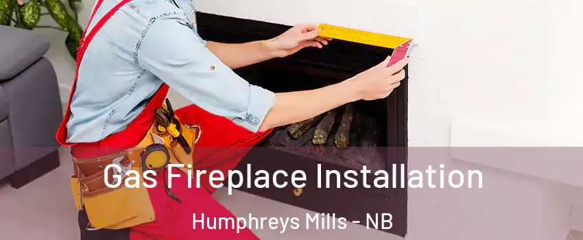  Gas Fireplace Installation Humphreys Mills - NB