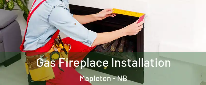  Gas Fireplace Installation Mapleton - NB