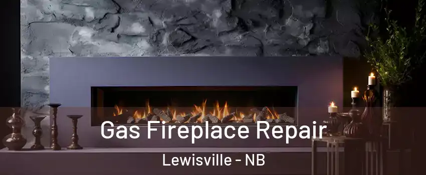 Gas Fireplace Repair Lewisville - NB