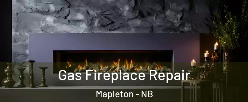  Gas Fireplace Repair Mapleton - NB
