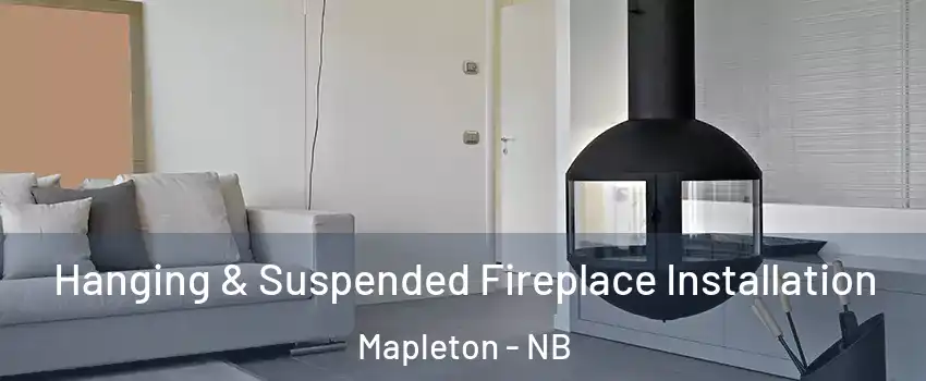 Hanging & Suspended Fireplace Installation Mapleton - NB