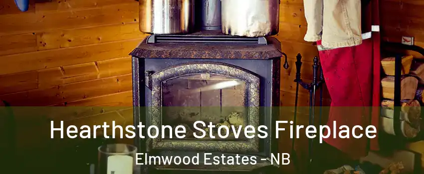 Hearthstone Stoves Fireplace Elmwood Estates - NB