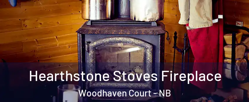 Hearthstone Stoves Fireplace Woodhaven Court - NB