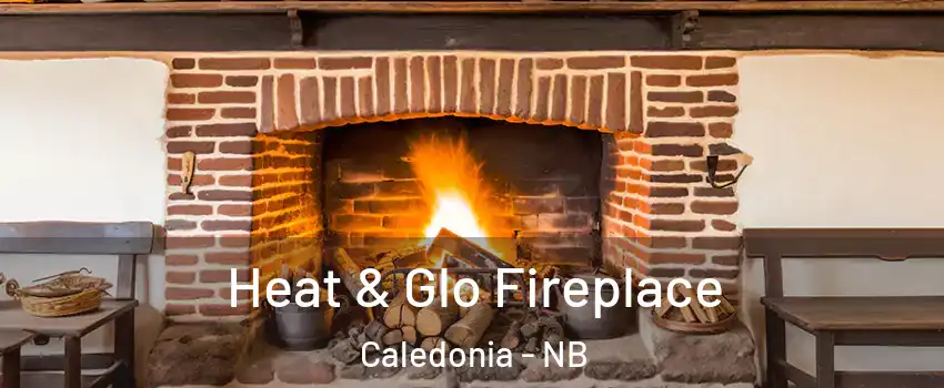  Heat & Glo Fireplace Caledonia - NB