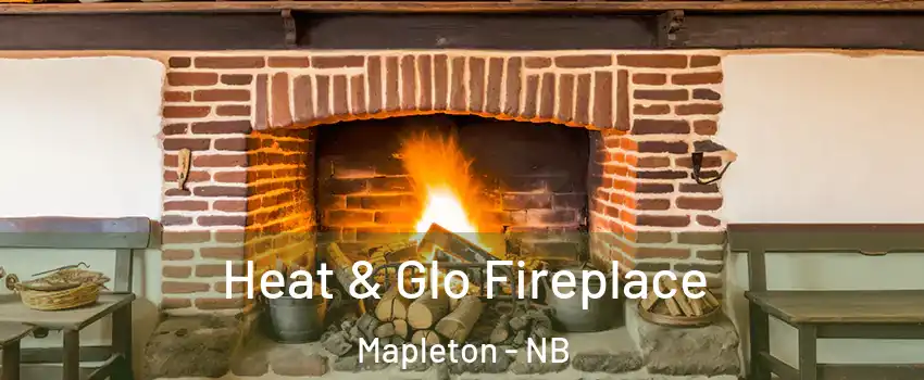 Heat & Glo Fireplace Mapleton - NB