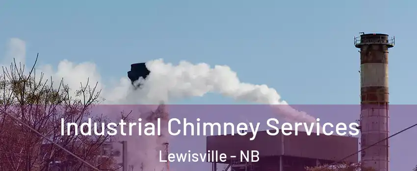  Industrial Chimney Services Lewisville - NB
