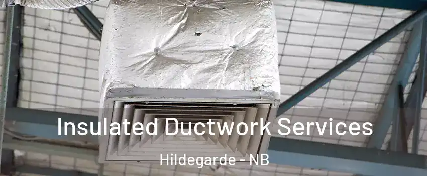  Insulated Ductwork Services Hildegarde - NB