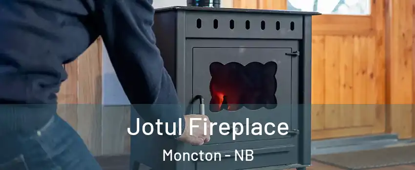  Jotul Fireplace Moncton - NB