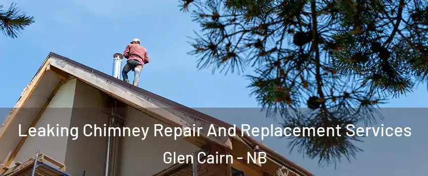  Leaking Chimney Repair And Replacement Services Glen Cairn - NB