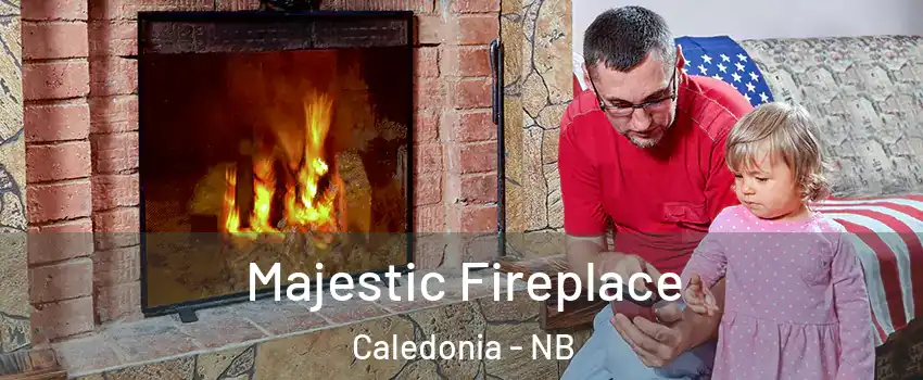  Majestic Fireplace Caledonia - NB
