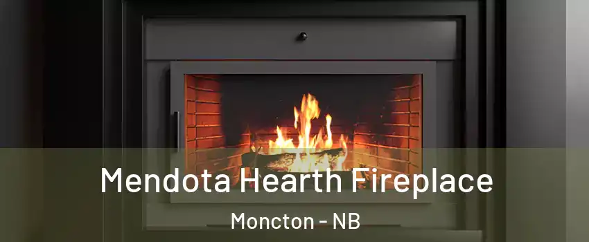  Mendota Hearth Fireplace Moncton - NB