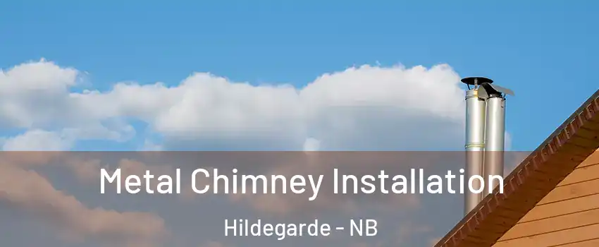  Metal Chimney Installation Hildegarde - NB